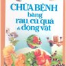 Chữa bệnh bằng rau củ quả và động vật