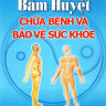 Bấm huyệt chữa bệnh và bảo vệ sức khỏe