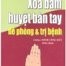 Xoa Bấm Huyệt Bàn Tay Để Phòng Và Trị Bệnh